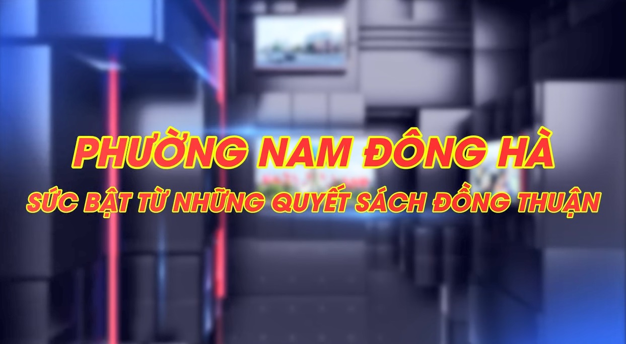 Phường Nam Đông Hà – Sức bật từ những quyết sách đồng thuận